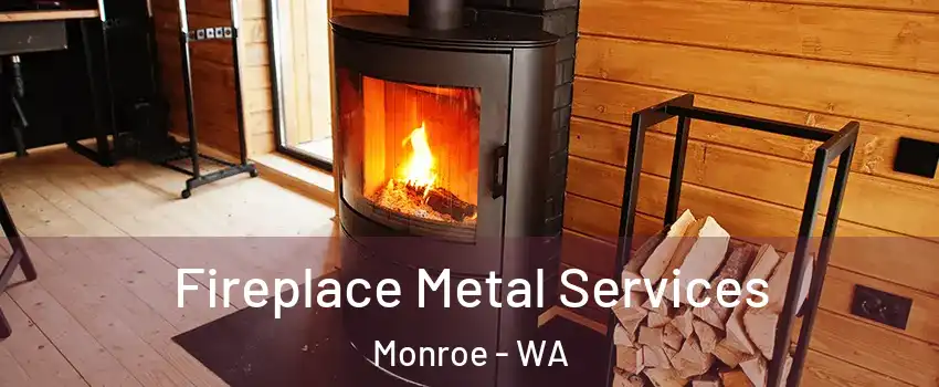  Fireplace Metal Services Monroe - WA