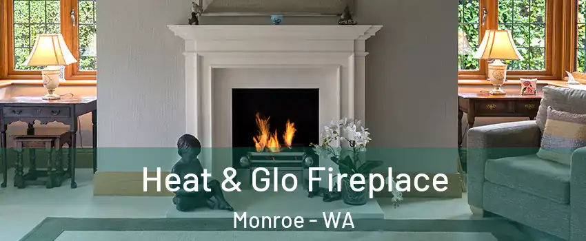  Heat & Glo Fireplace Monroe - WA