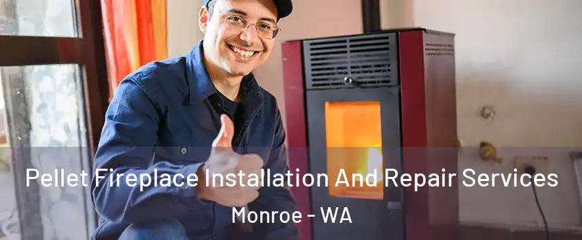  Pellet Fireplace Installation And Repair Services Monroe - WA