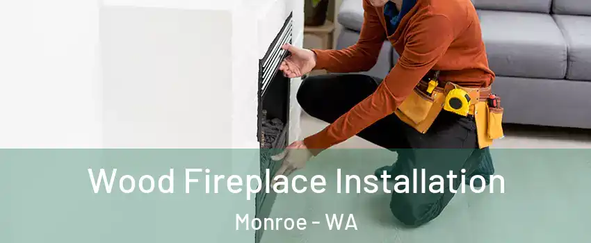  Wood Fireplace Installation Monroe - WA